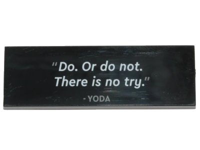 LEGO onderdeel Tile 2 x 6 with '"Do. Or do not. There is no try." - YODA' Pattern (69729pb032)