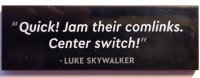 LEGO onderdeel Tile 2 x 6 with '"Quick! Jam their comlinks. Center switch!" - LUKE SKYWALKER' Pattern 69729pb073