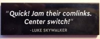 LEGO part Tile 2 x 6 with '"Quick! Jam their comlinks. Center switch!" - LUKE SKYWALKER' Pattern 69729pb073